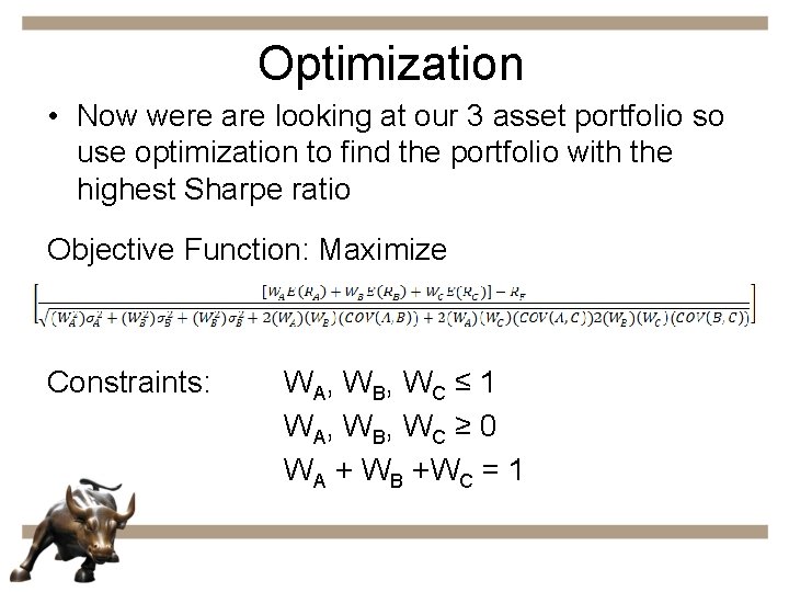 Optimization • Now were are looking at our 3 asset portfolio so use optimization