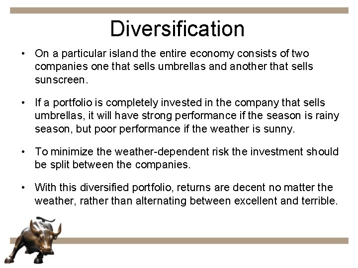 Diversification • On a particular island the entire economy consists of two companies one