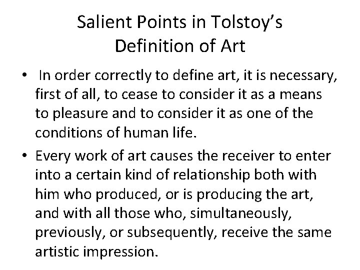 Salient Points in Tolstoy’s Definition of Art • In order correctly to define art,