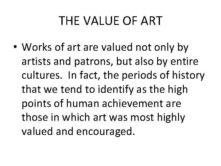 THE VALUE OF ART • Works of art are valued not only by artists