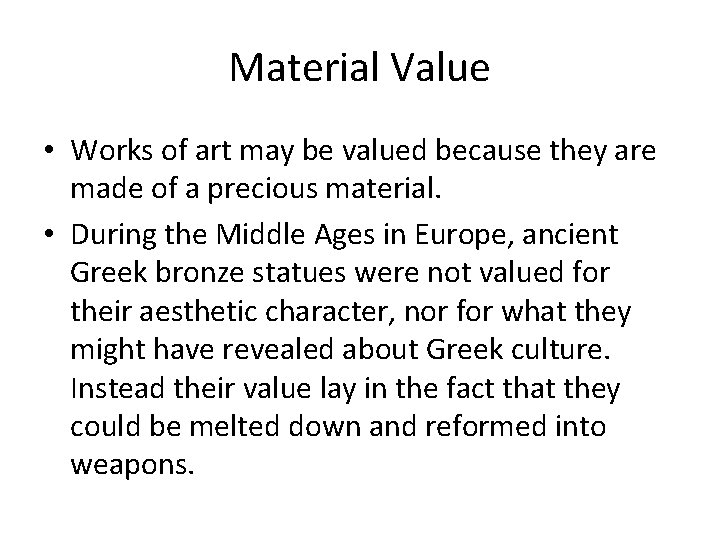 Material Value • Works of art may be valued because they are made of