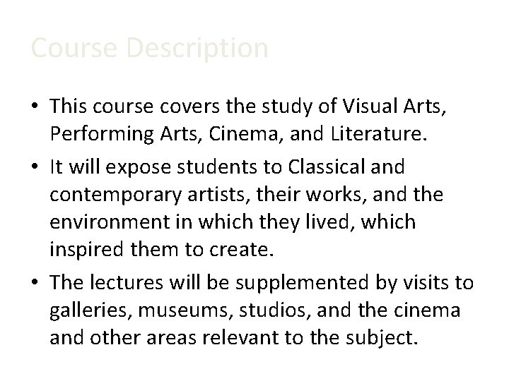 Course Description • This course covers the study of Visual Arts, Performing Arts, Cinema,