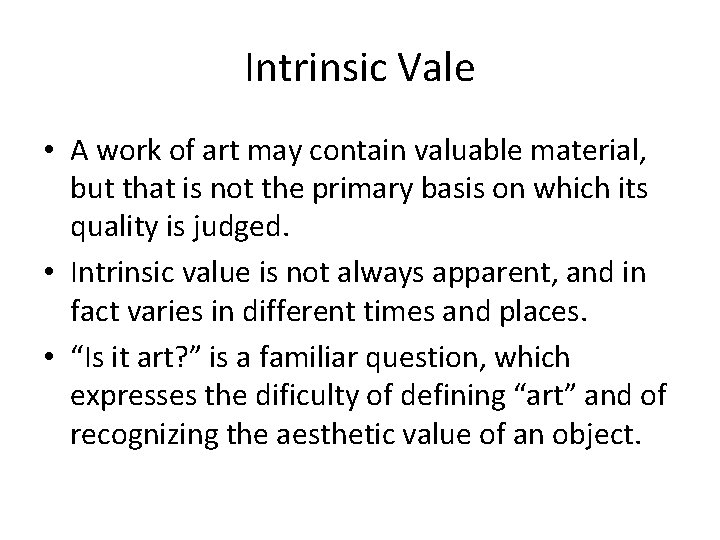 Intrinsic Vale • A work of art may contain valuable material, but that is