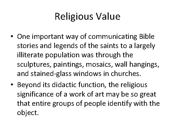 Religious Value • One important way of communicating Bible stories and legends of the