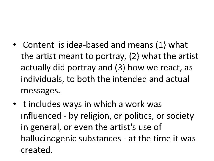 Art is CONTENT • Content is idea-based and means (1) what the artist meant