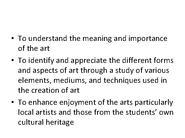 General Objectives • To understand the meaning and importance of the art • To