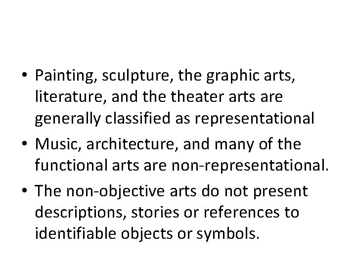  • Painting, sculpture, the graphic arts, literature, and theater arts are generally classified