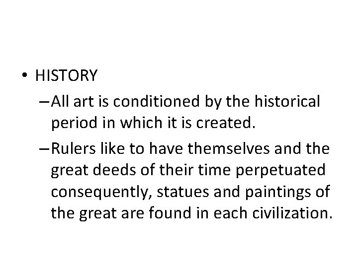Sources of Art Subject • HISTORY – All art is conditioned by the historical