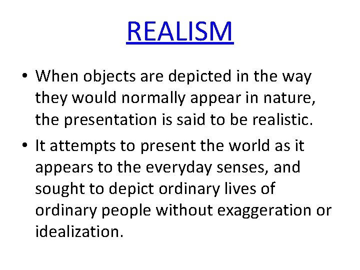 REALISM • When objects are depicted in the way they would normally appear in