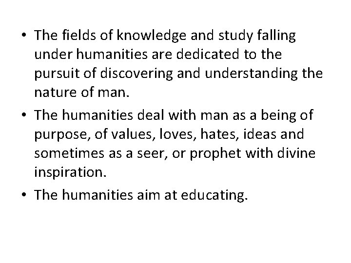 How important is Humanities? • The fields of knowledge and study falling under humanities