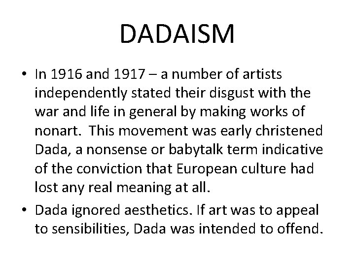 DADAISM • In 1916 and 1917 – a number of artists independently stated their