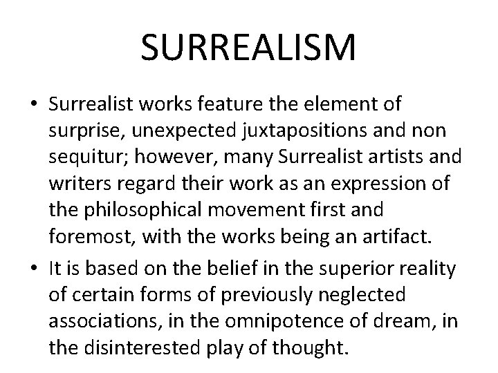 SURREALISM • Surrealist works feature the element of surprise, unexpected juxtapositions and non sequitur;