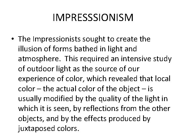 IMPRESSSIONISM • The Impressionists sought to create the illusion of forms bathed in light