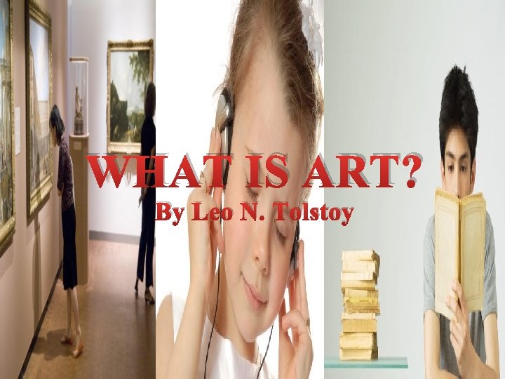 WHAT IS ART? By Leo N. Tolstoy 