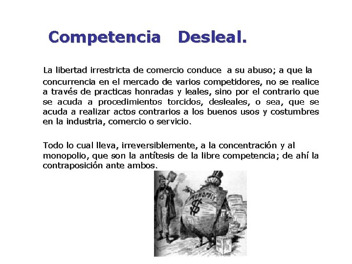 Competencia Desleal. La libertad irrestricta de comercio conduce a su abuso; a que la Competencia Desleal. La libertad irrestricta de comercio conduce a su abuso; a que la