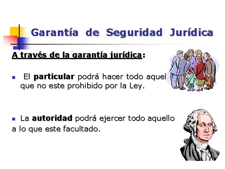 Garantía de Seguridad Jurídica A través de la garantía jurídica: n El particular podrá Garantía de Seguridad Jurídica A través de la garantía jurídica: n El particular podrá
