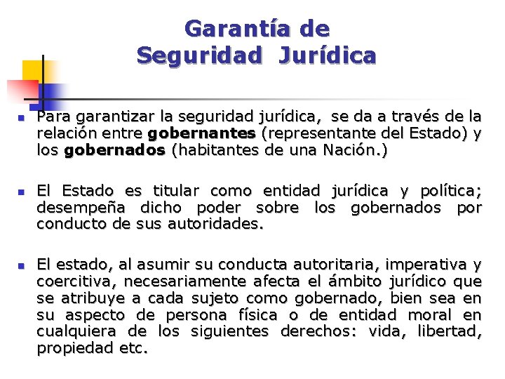 Garantía de Seguridad Jurídica n n n Para garantizar la seguridad jurídica, se da Garantía de Seguridad Jurídica n n n Para garantizar la seguridad jurídica, se da