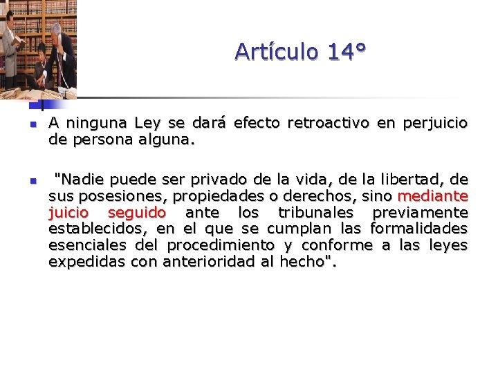 Artículo 14° n n A ninguna Ley se dará efecto retroactivo en perjuicio de Artículo 14° n n A ninguna Ley se dará efecto retroactivo en perjuicio de