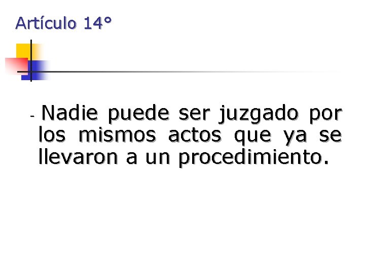 Artículo 14° - Nadie puede ser juzgado por los mismos actos que ya se Artículo 14° - Nadie puede ser juzgado por los mismos actos que ya se