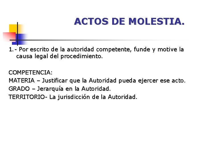 ACTOS DE MOLESTIA. 1. - Por escrito de la autoridad competente, funde y motive ACTOS DE MOLESTIA. 1. - Por escrito de la autoridad competente, funde y motive