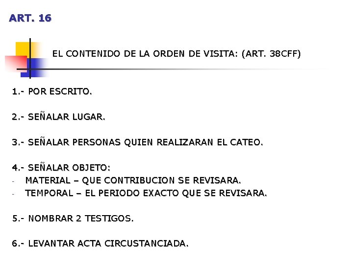 ART. 16 EL CONTENIDO DE LA ORDEN DE VISITA: (ART. 38 CFF) 1. - ART. 16 EL CONTENIDO DE LA ORDEN DE VISITA: (ART. 38 CFF) 1. -