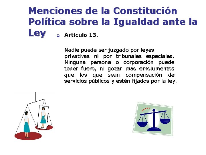 Menciones de la Constitución Política sobre la Igualdad ante la Ley Artículo 13. q Menciones de la Constitución Política sobre la Igualdad ante la Ley Artículo 13. q