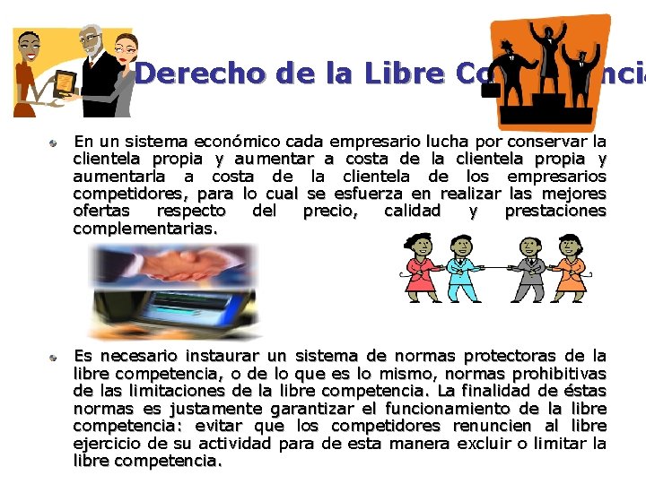 Derecho de la Libre Competencia En un sistema económico cada empresario lucha por conservar Derecho de la Libre Competencia En un sistema económico cada empresario lucha por conservar
