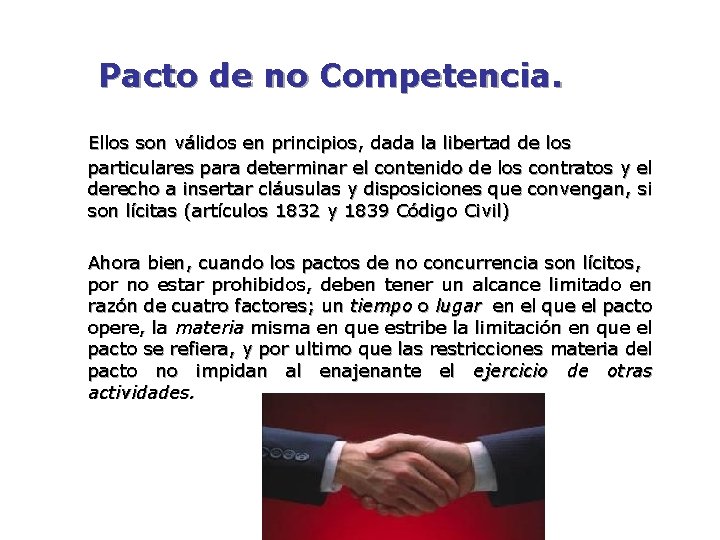 Pacto de no Competencia. Ellos son válidos en principios, dada la libertad de los Pacto de no Competencia. Ellos son válidos en principios, dada la libertad de los