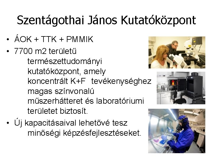 Szentágothai János Kutatóközpont • ÁOK + TTK + PMMIK • 7700 m 2 területű