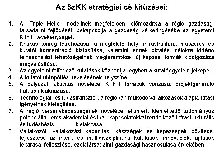 Az Sz. KK stratégiai célkitűzései: 1. 2. 3. 4. 5. 6. 7. 8. A