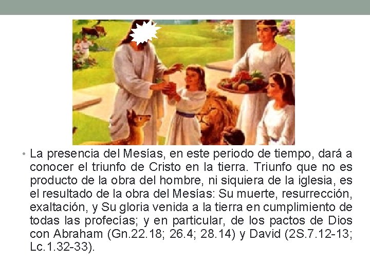  • La presencia del Mesías, en este periodo de tiempo, dará a conocer