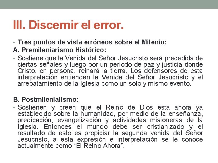 III. Discernir el error. • Tres puntos de vista erróneos sobre el Milenio: A.