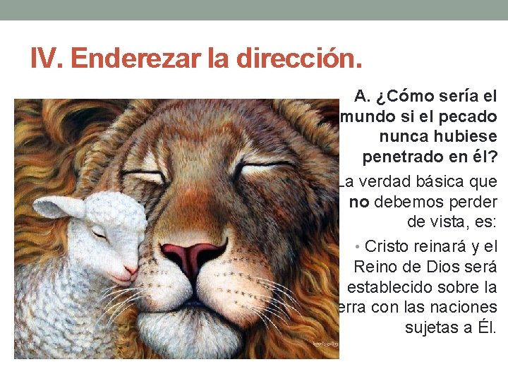 IV. Enderezar la dirección. A. ¿Cómo sería el mundo si el pecado nunca hubiese