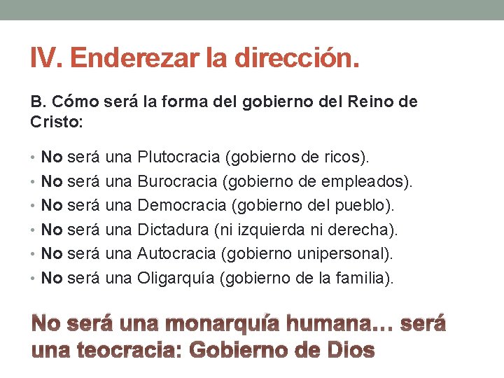 IV. Enderezar la dirección. B. Cómo será la forma del gobierno del Reino de