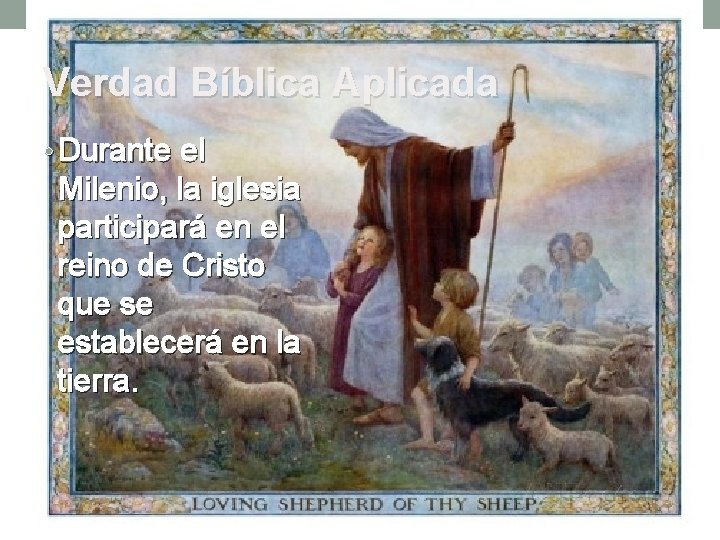 Verdad Bíblica Aplicada • Durante el Milenio, la iglesia participará en el reino de