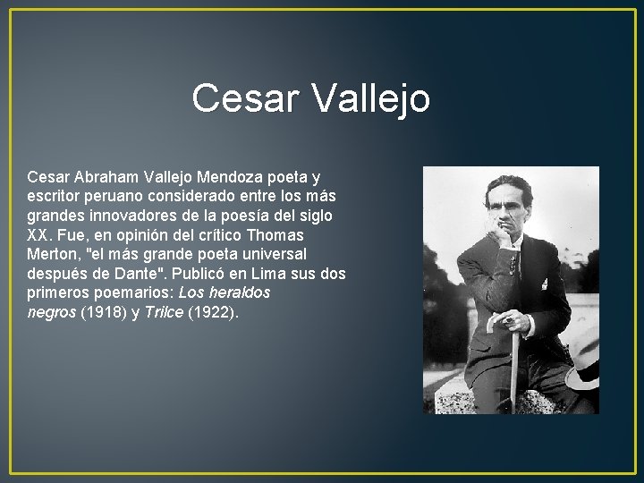 Cesar Vallejo Cesar Abraham Vallejo Mendoza poeta y escritor peruano considerado entre los más