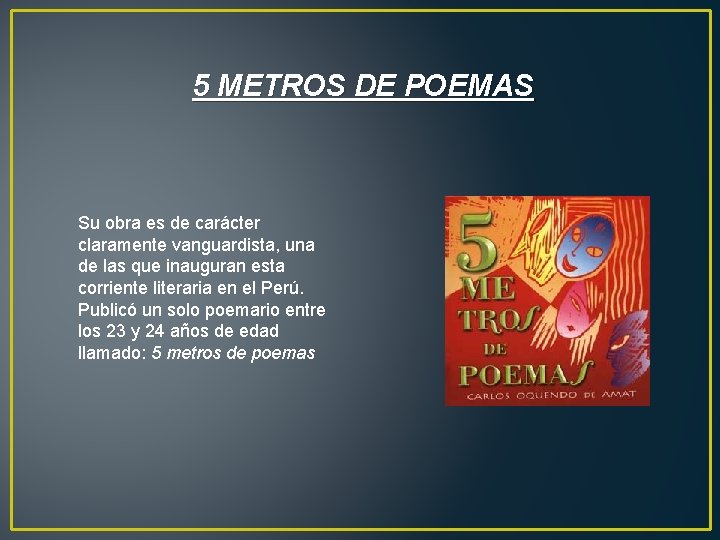 5 METROS DE POEMAS Su obra es de carácter claramente vanguardista, una de las