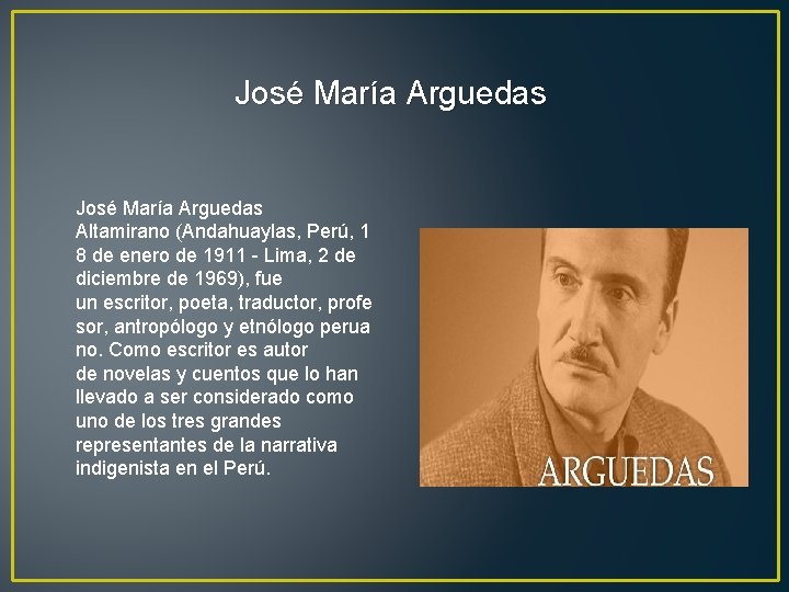José María Arguedas Altamirano (Andahuaylas, Perú, 1 8 de enero de 1911 - Lima,