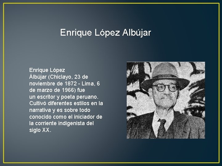 Enrique López Albújar Enrique López Álbújar (Chiclayo, 23 de noviembre de 1872 - Lima,