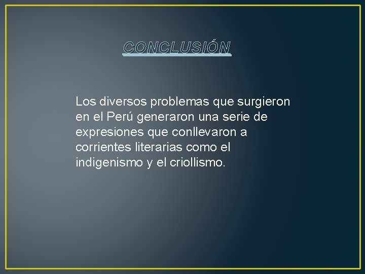 CONCLUSIÓN Los diversos problemas que surgieron en el Perú generaron una serie de expresiones