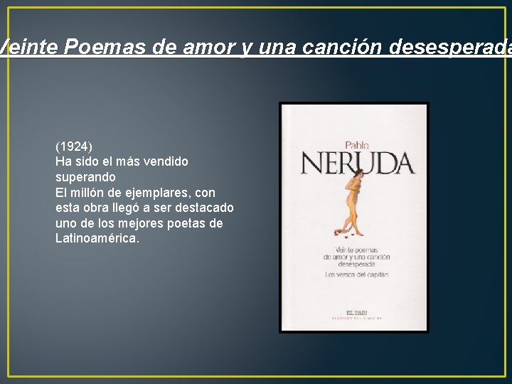 Veinte Poemas de amor y una canción desesperada (1924) Ha sido el más vendido