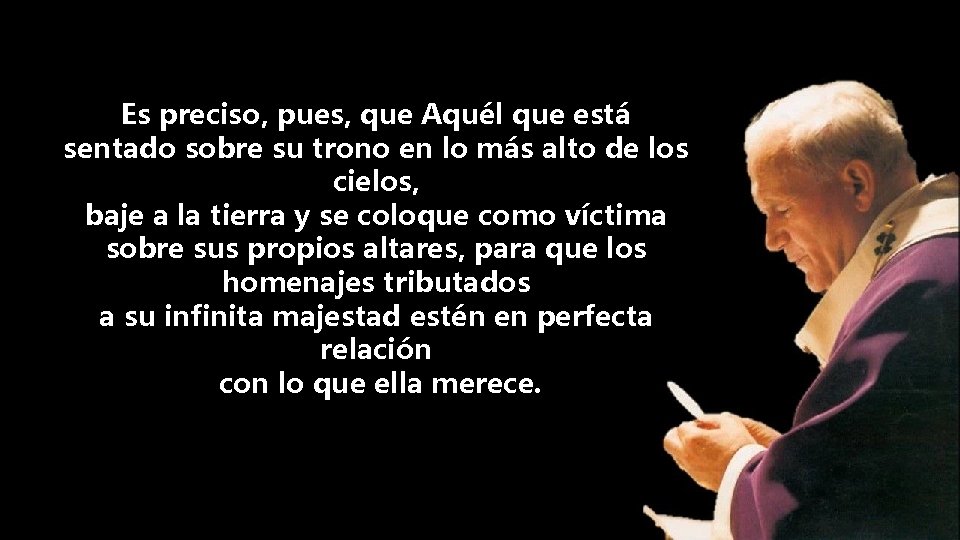 Es preciso, pues, que Aquél que está sentado sobre su trono en lo más