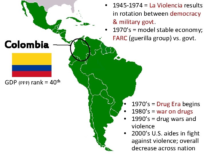 Colombia • 1945 -1974 = La Violencia results in rotation between democracy & military