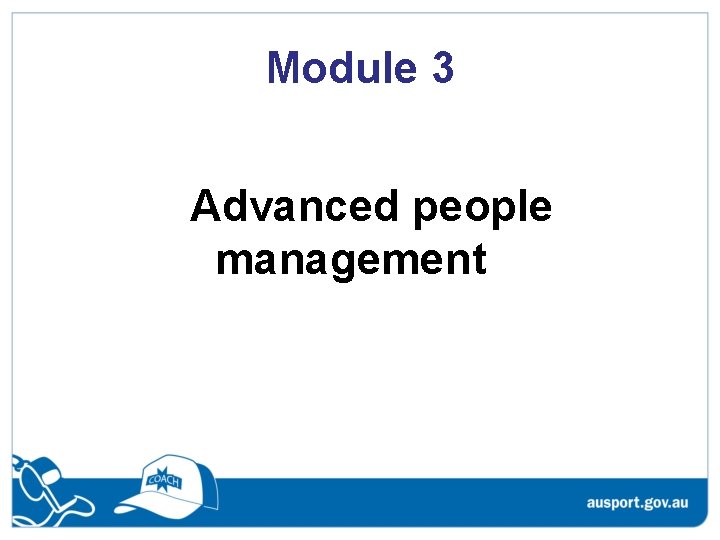 Module 3 Advanced people management 