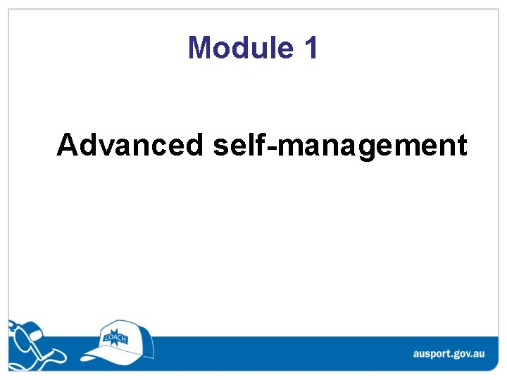 Module 1 Advanced self-management 