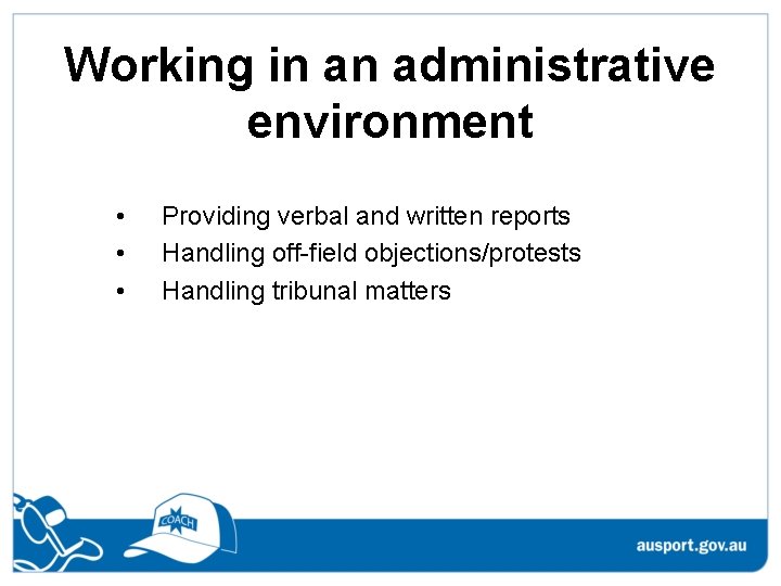 Working in an administrative environment • • • Providing verbal and written reports Handling