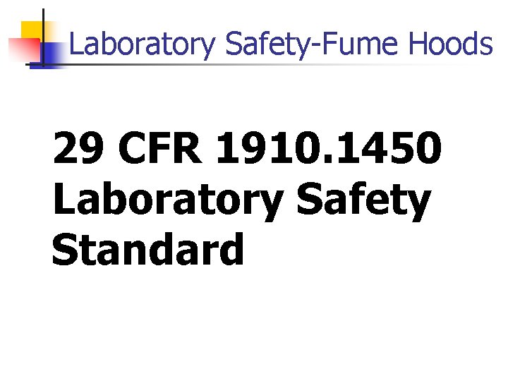 Laboratory Safety-Fume Hoods 29 CFR 1910. 1450 Laboratory Safety Standard 