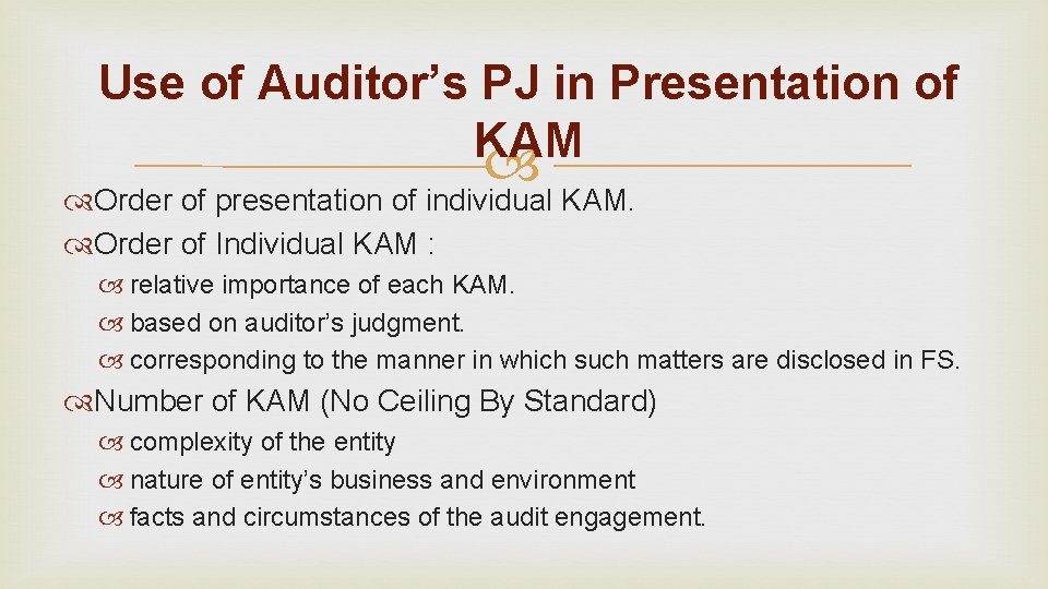 Use of Auditor’s PJ in Presentation of KAM Order of presentation of individual KAM. Use of Auditor’s PJ in Presentation of KAM Order of presentation of individual KAM.