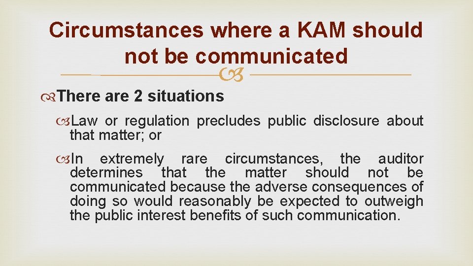 Circumstances where a KAM should not be communicated There are 2 situations Law or Circumstances where a KAM should not be communicated There are 2 situations Law or
