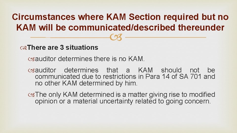 Circumstances where KAM Section required but no KAM will be communicated/described thereunder There are Circumstances where KAM Section required but no KAM will be communicated/described thereunder There are